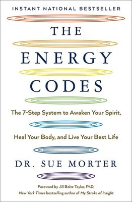 The Energy Codes: The 7-Step System to Awaken Your Spirit, Heal Your Body, and L