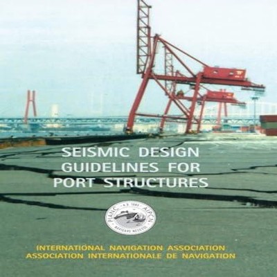Seismic Design Guidelines for Port Structures Taylor Francis Ltd