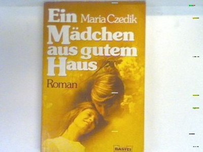 Ein Mädchen aus gutem Haus. Bd. 10188 : Allgemeine Reihe Czedik-Eysenberg, Maria
