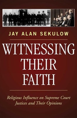 Witnessing Their Faith: Religious Influence on Supreme Court Justices and Their 