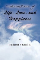 Waldemar F. III Kissel | Comforting Poems Of Life, Love, And Happiness | Buch
