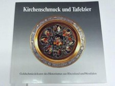 Kirchenschmuck und Tafelzier. Goldschmidekunst des Historismus aus Rheinland und