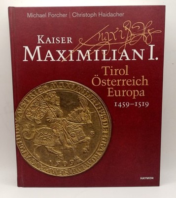 Michael Forcher; Christoph Haidacher / Kaiser Maximilian I.