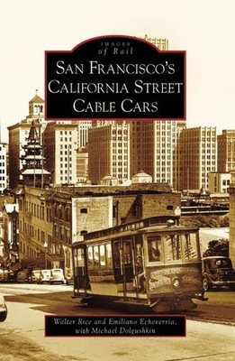 San Francisco's California Street Cable Cars (Images of Rail: California) - ...