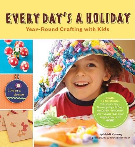 Every Days a Holiday: Year-Round Crafting with Kids - Paperback - GOOD