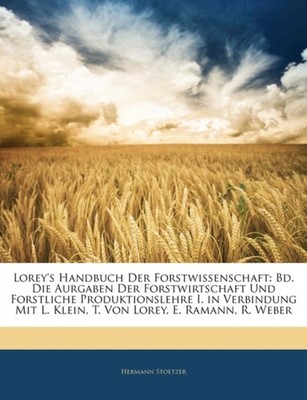 Stoetzer - Lorey's Handbuch Der Forstwissenschaft  Bd. Die Aurgaben De - X555z
