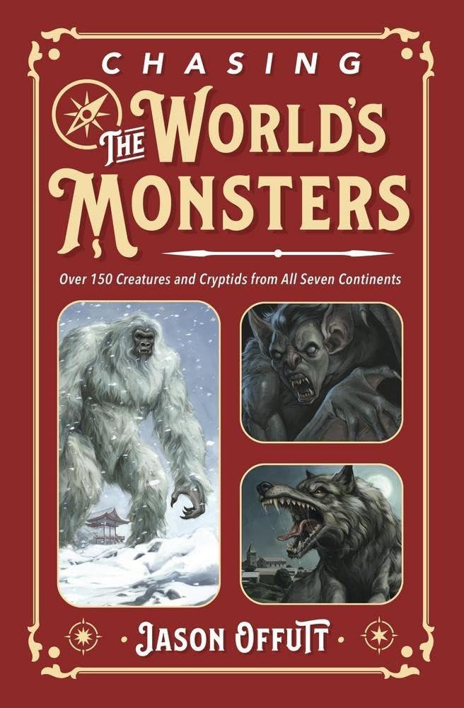 Chasing The World's Monsters : Over 150 Creatures And Cryptids From All Seven Continents Jason Offutt - Image 6