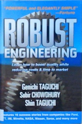 Robust Engineering: Learn How to Boost Quality While Reducing Costs & Time to Ma