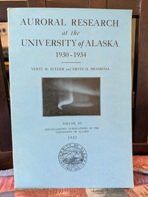 Auroral Research at the University of Alaska 1930-1934 Vol. 3 Veryl R. Fuller