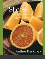 Kay Clark | Slices- Everyday Life One Bite At A Time | Taschenbuch | Englisch