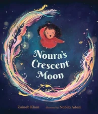 Noura's Crescent Moon: (A Story of the Islamic Lunar Calendar, Ramadan Tradi...