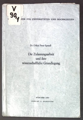 Die Zulassungsarbeit und ihre wissenschaftliche Grundlegung; Studienhilfen für U