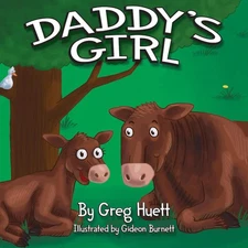 Big Country Toys "Daddy's Girl" by Greg Huett - Illustrated by Gideon Burnet...