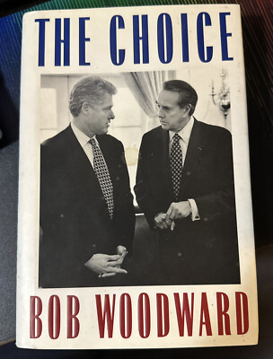 The Choice By Bob Woodward 1996 1st Ed/1st Print Simon & Schuster SIGNED!