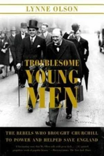 Troublesome Young Men: The Rebels Who Brought Churchill to Power and - VERY GOOD