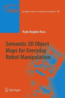 Semantic 3D Object Maps for Everyday Robot Manipulation Radu Bogdan Rusu