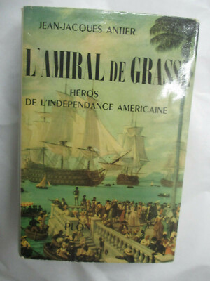 Antier ''Der Admiral von Grasse Held der amerikanischen Unabhängigkeit'' /Plon 1965