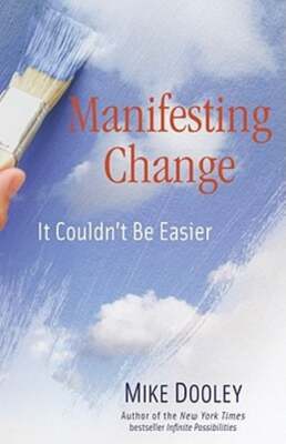 Manifesting Change: It Couldn't Be Easier by Mike Dooley: Used