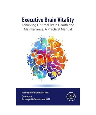 Executive Brain Vitality: Achieving Optimal Brain Health and Maintenance: A Prac