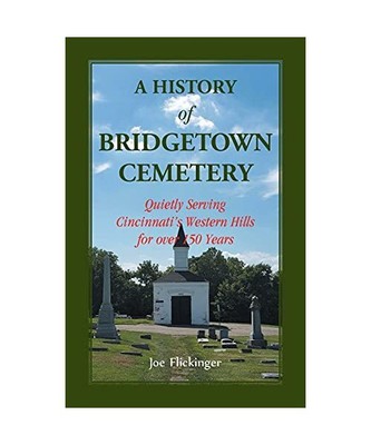 A History of Bridgetown Cemetery: Quietly Serving Cincinnati's Western Hills for