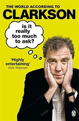 Is It Really Too Much To Ask?: The World According to Clarkson ,.9781405914130