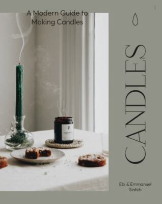 Candles: A Modern Guide to Making Candles by Sinteh, Ebi, paperback, New