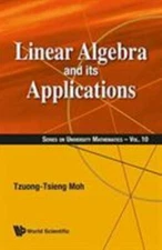 Linear Algebra and Its Applications, Hardcover by Moh, Tzuong-tsieng, Brand N...