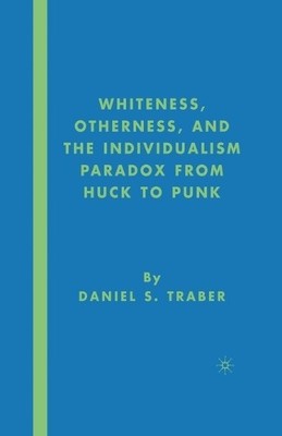 Whiteness, Otherness and the Individualism Paradox from Huck ... - 9781349536795