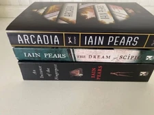 Iain Pears Lot: Instance of the Fingerpost, Arcadia, Dream of Scipio Advance ARC