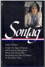 SUSAN SONTAG Later Essays : under the Sign of Saturn / Aids and its Metaphors /