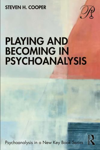 Playing and Becoming in Psychoanalysis by Steven H. Cooper (2022, Trade ...
