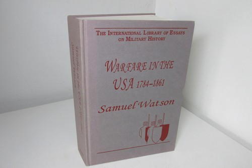 Warfare in the USA 1784-1861 by Samuel Watson (Ashgate, London). - 第 1/6 張圖片