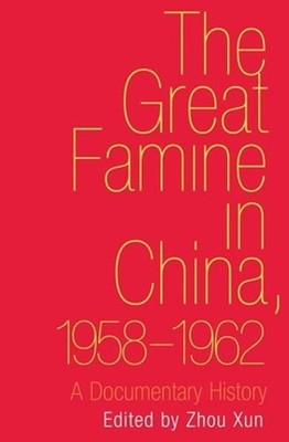 Great Famine in China, 1958-1962: A Documentary History by Xun Zhou: Used
