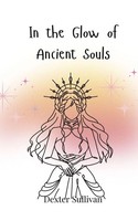 Dexter Sullivan | In The Glow Of Ancient Souls | Taschenbuch | Englisch (2025)