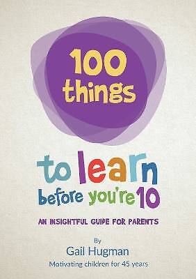 100 Things to Learn Before You're 10, Gail Hugman,