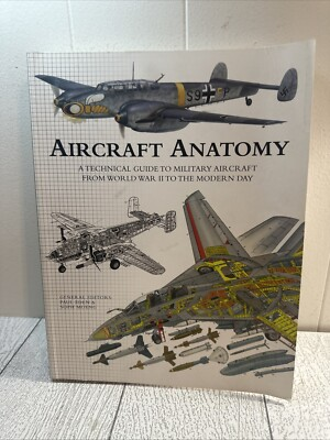 #ad Aircraft Anatomy A Technical Guide to Military Aircraft From World War II to... $18.60