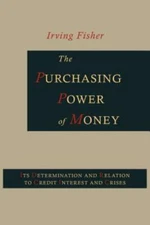 The Purchasing Power of Money: Its Determination and Relation to Credit, Inte...
