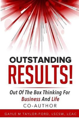 Outstanding Results!: Out of the Box Thinking for Business and Life by Gayle M.