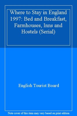 Bed & Breakfast, Farmhouses Inns & Hostels in England 1997 (Seri