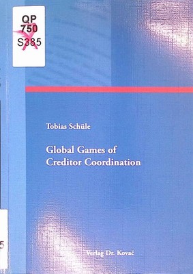 Global Games of Creditor Coordination. Schriftenreihe Volkswirtschaftliche Forsc