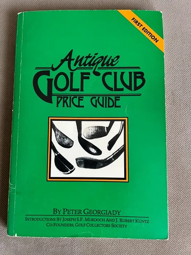 ANTIQUE GOLF CLUB PRICE GUIDE FIRST EDITION BOOK PETER GEORGIADY JOSEPH MURDOCH