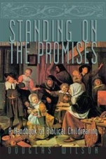 Standing on the Promises: A Handbook of Biblical Childrearing - Paperback - GOOD