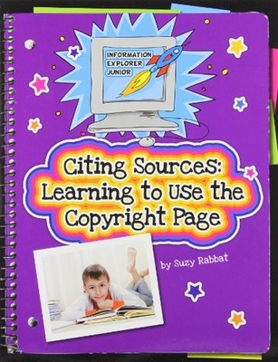 CITING SOURCES: LEARNING TO USE THE COPYRIGHT PAGE By Suzy Rabbat **BRAND NEW**
