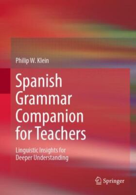 Spanish Grammar Companion for Teachers : Linguistic Insights for Deeper Under...