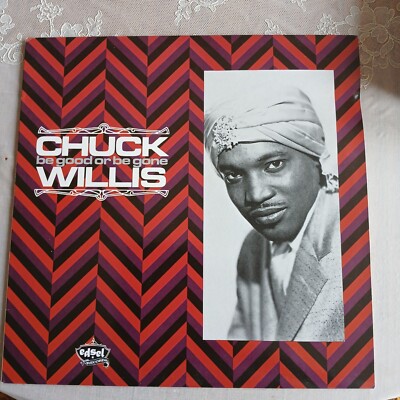 Chuck Willis   Be Good Or Be Gone -  Vinyl LP