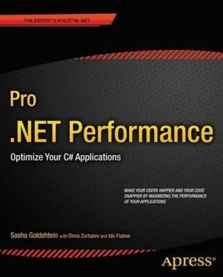 Pro .Net Performance: Optimize Your C# Applications by Goldshtein, Sasha