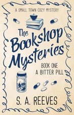 The Bookshop Mysteries: A Bitter Pill:..., Reeves, S.A.