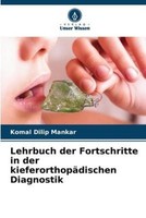 Lehrbuch Der Fortschritte In Der KieferorthopäDischen Diagnostik Komal Dilip Man