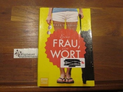 Eine Frau, ein Wort : Roman. Haja Taddigs / Bastei-Lübbe-Taschenbuch ; Bd. 16969