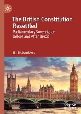 The British Constitution Resettled: Parliamentary Sovereignty Before and After B